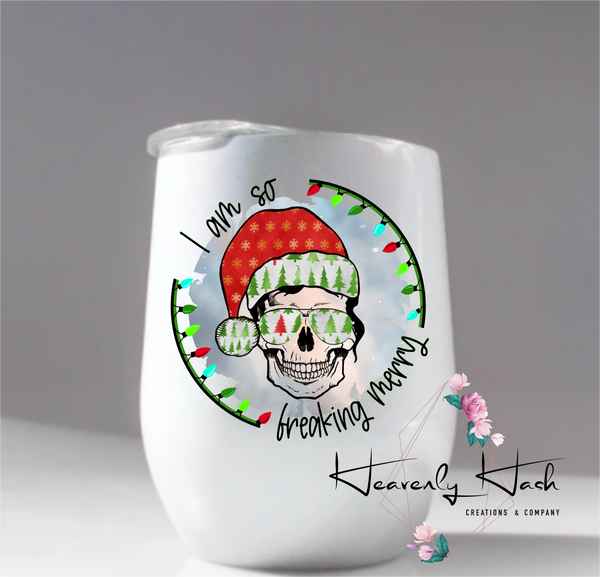 I am so freaking merry - 20 oz. tumbler or 12 Oz stemless wine tumbler