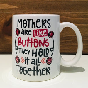Mothers are like Buttons Mug