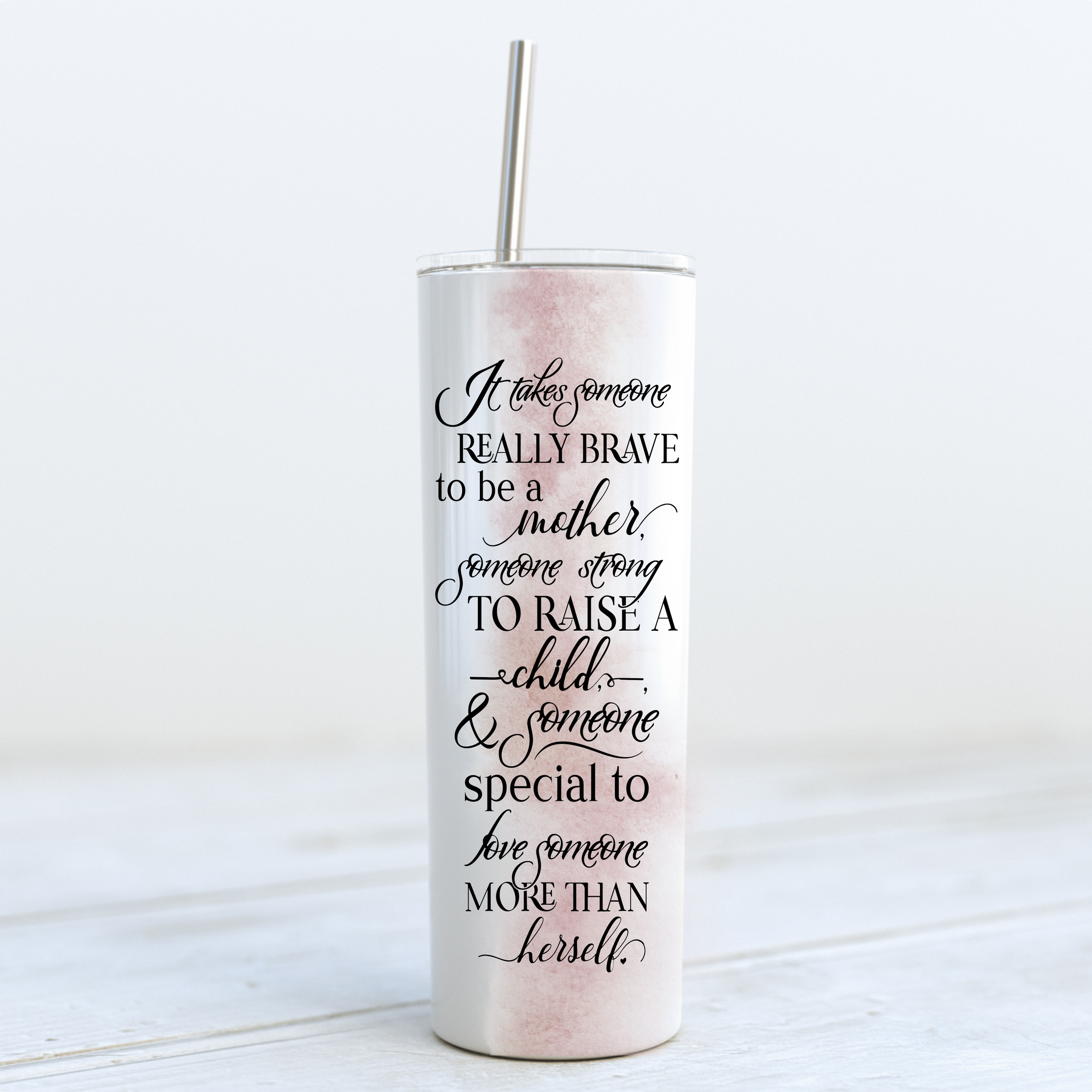 'It takes someone really brave to be a mother' 20oz Skinny Tumbler