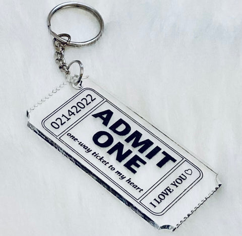 Keychain - ADMIT ONE Ticket - Acrylic 02142022 I love you