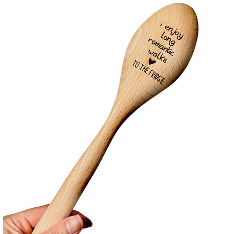Cooking Spoon - Laser engraved with “I enjoy long romantic walks to the fridge”