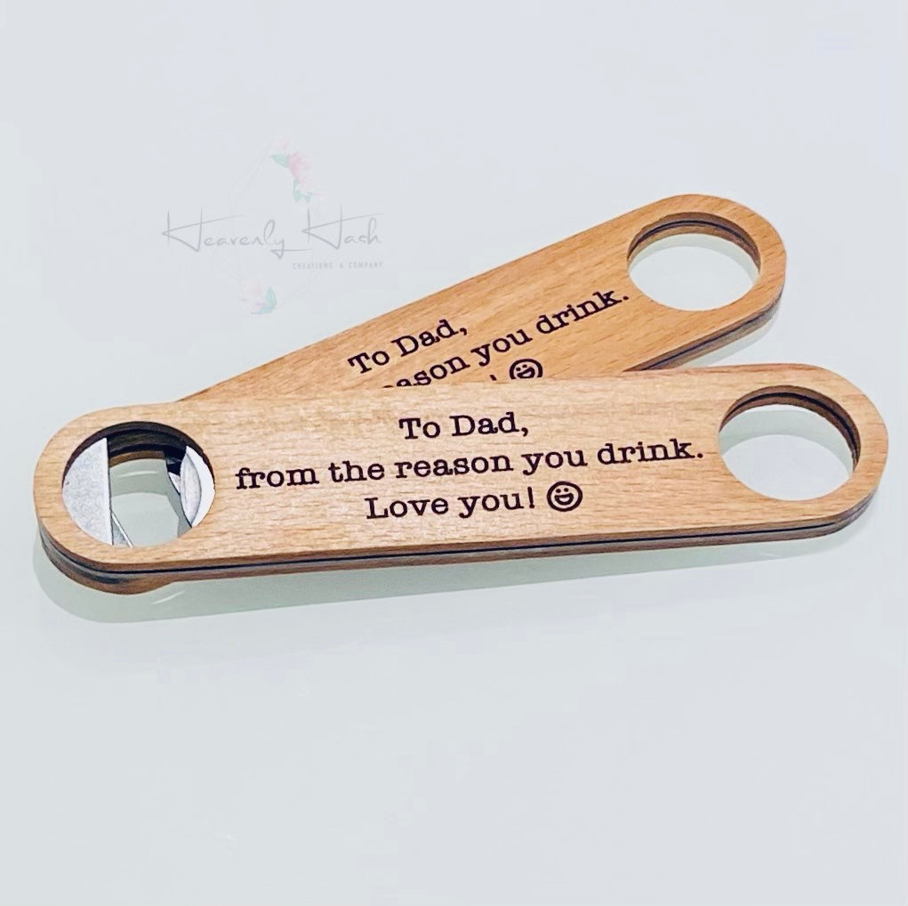 Beer bottle opener - To Dad, From the reason you drink